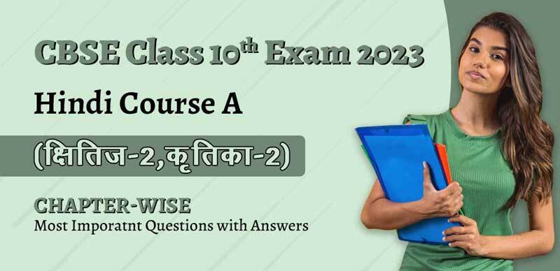 CBSE Class 10 Exam 2023 : Hindi Course A Chapter-Wise Most Important Questions with Answers