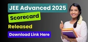 JEE Advanced 2025 Scorecard Released: Download Now at jeeadv.ac.in