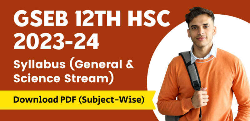 GSEB Gujarat Class 12th HSC Syllabus (General & Science Stream) 2023-24 Released; Download PDF (Subject-Wise)