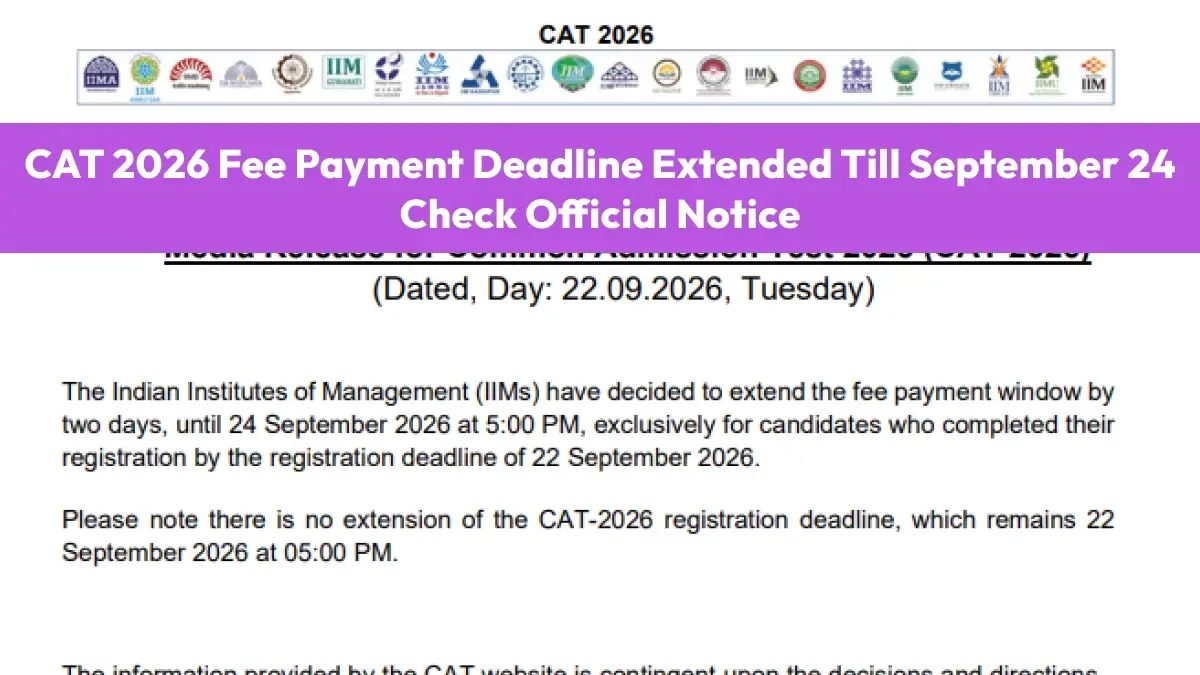 CAT 2026 Fee Payment Deadline Extended Till September 24: Check Official Notice