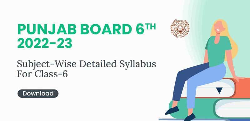 Punjab Board 6th 2022-23 : Subject-Wise Detailed Syllabus For Class-6; Download