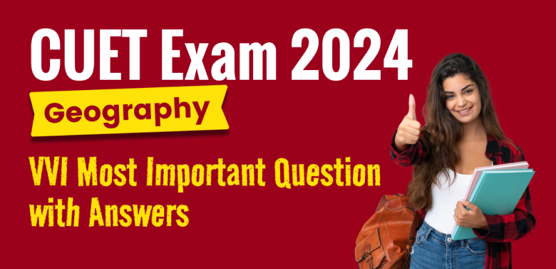 CUET UG 2024 : VVI Most Important Geography Question with Answers