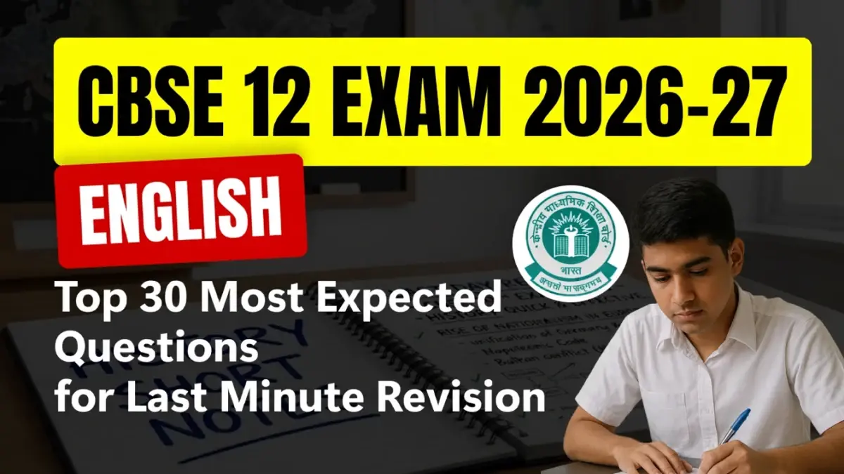 CBSE 12 English Exam 2026-27: Top 30 Most Expected Questions for Last Minute Revision