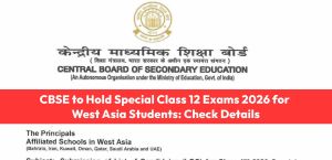 CBSE to Hold Special Class 12 Exams 2026 for West Asia Students: Check Details