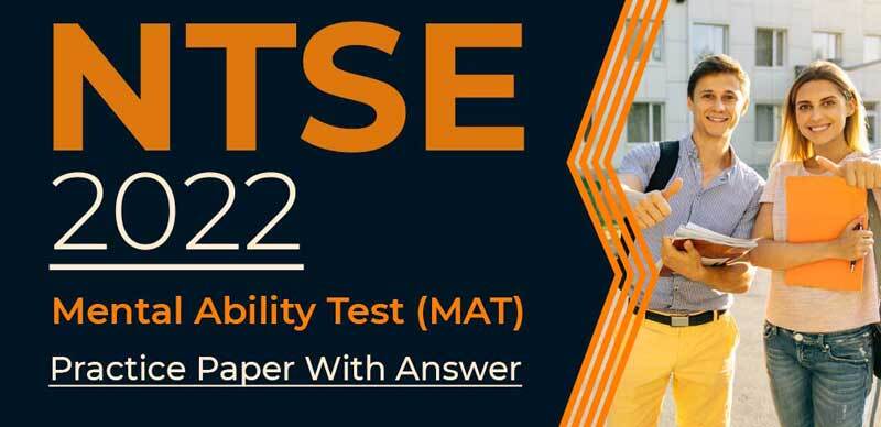 NTSE 2022 : Mental Ability Test (MAT) Practice Paper With Answer