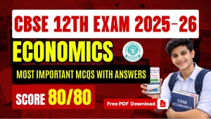 CBSE 12th Economics Exam 2025-26: Most Important Previous Year MCQs – Score 80/80 with Free PDF