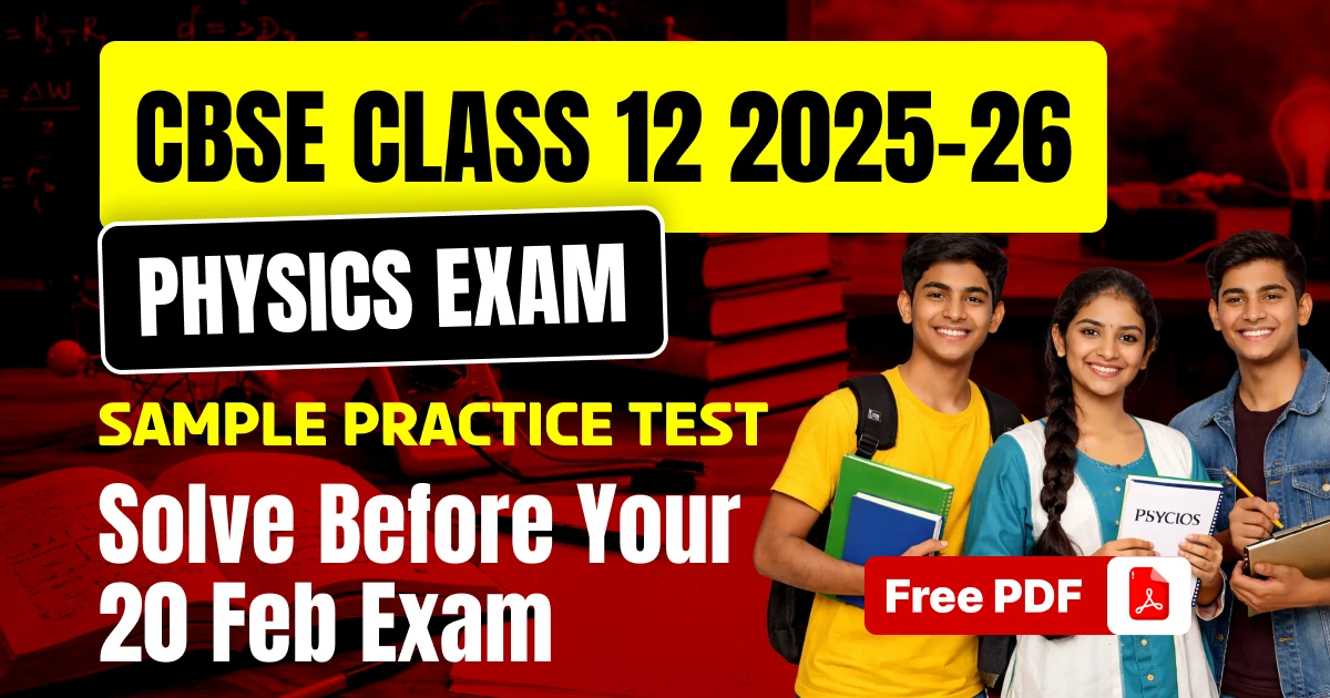 CBSE Class 12 Physics Exam 2025-26: Important Sample Practice Test PDF - Solve Before Your 20 Feb Exam