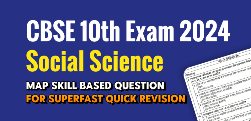 CBSE Class 10th Social Science Exam 2024 : Map Skill Based Question for Superfast Quick Revision