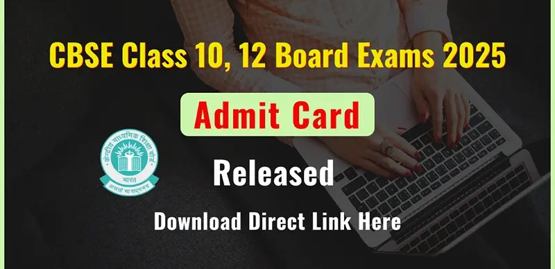 CBSE Board Exams 2025: Class 10 & 12 Admit Cards Released – Get Direct Download Link Here