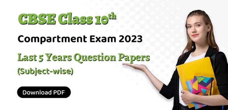 CBSE Compartment Exam 2023 : Last 5 Years Question Papers Class 10 (Subject-Wise)