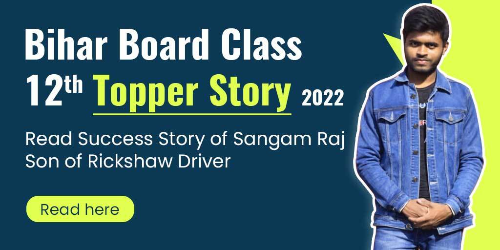 Bihar Board Class 12 Topper 2022 Sangam Raj, Son of Rickshaw Driver Success Story