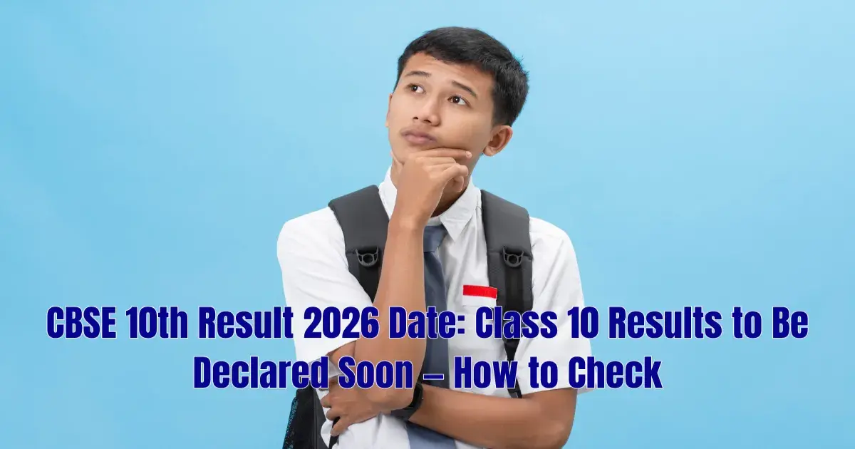CBSE 10th Result 2026 Date: Class 10 Results to Be Declared Soon — How to Check