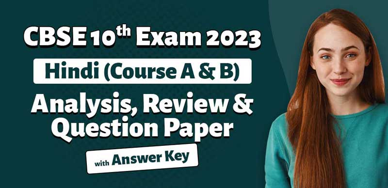 CBSE Class 10 Exam Analysis 2023: Hindi-A & B Analysis, Review & Question Paper with Answer Key