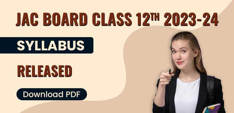 JAC Board Class 12th Syllabus 2023-24 : झारखंड बोर्ड कक्षा 12वीं का सिलेबस जारी; PDF डाउनलोड करें