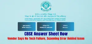 CBSE Answer Sheet Row: Vendor Says No Tech Failure, Scanning Error Behind Issue