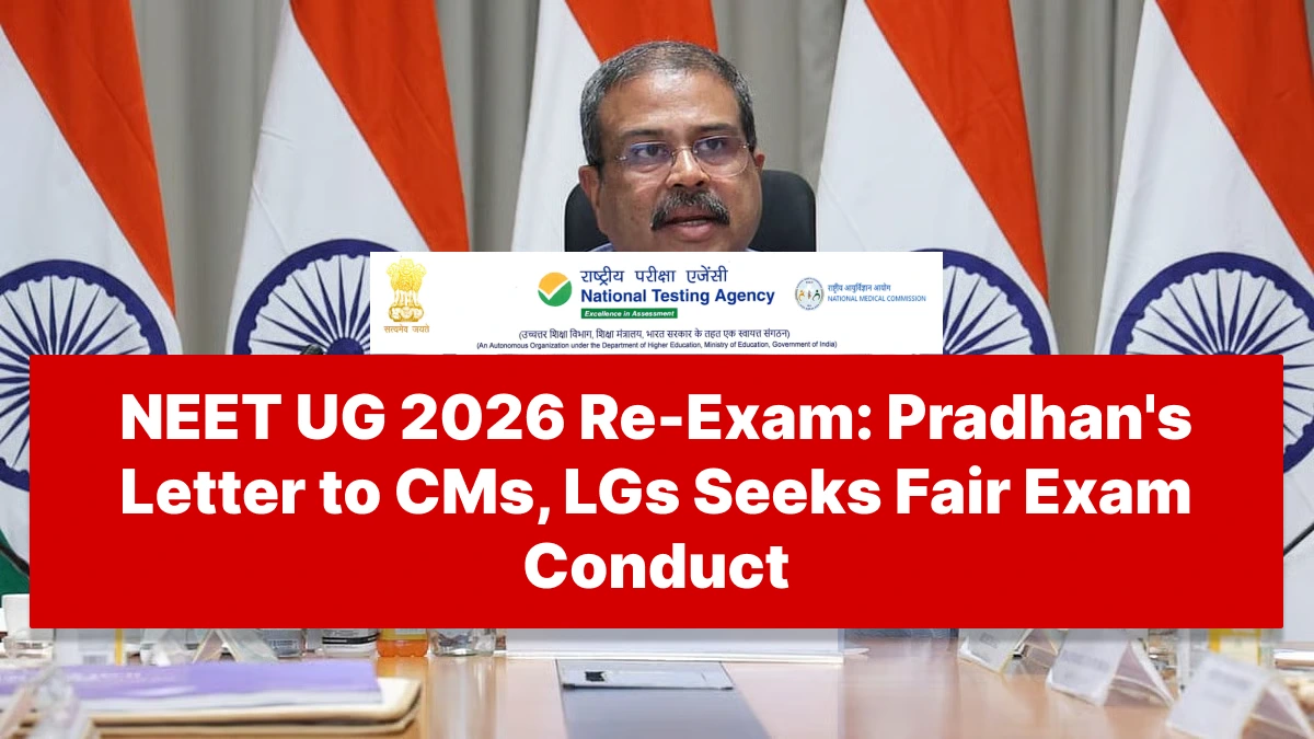 NEET UG 2026 Re-Exam: Pradhan's Letter to CMs, LGs Seeks Fair Exam Conduct - Full Details Inside