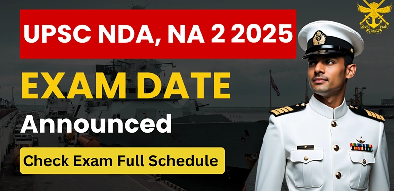 UPSC NDA 2 2025 Exam Date Released - Check Complete NA 2 Exam Schedule