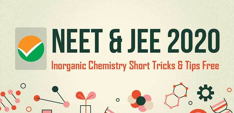 NEET & JEE 2020 : Inorganic Chemistry Short Tricks & Tips Free