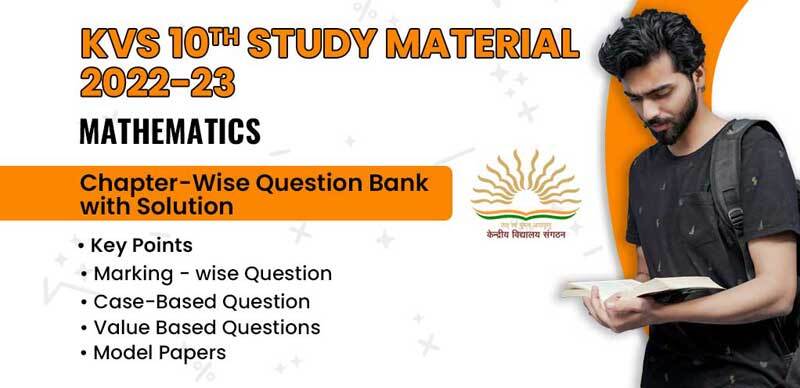 KVS 10th Study Material 2022-23 : Mathematics Chapter-Wise Question Bank with Solution