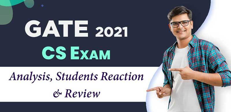 GATE 2021 : CS Exam Analysis, Students Reaction & Review