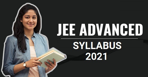 IIT JEE Advanced 2021 : Official Syllabus Released