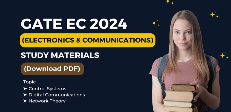 GATE Electronics & Communications 2024 : Crack the Exam with Free PDF Notes & Solutions by Topic; Boost Your GATE EC Preparation