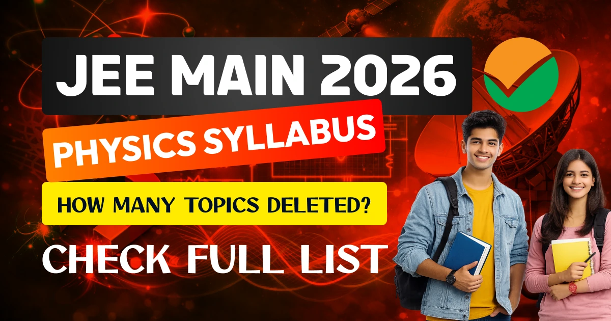 JEE Main 2026 Physics Syllabus: How Many Topics Deleted? Check Full List
