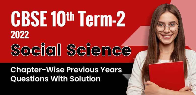 CBSE 10th Term-2 2022 : Social Science Previous Years Questions With Solution