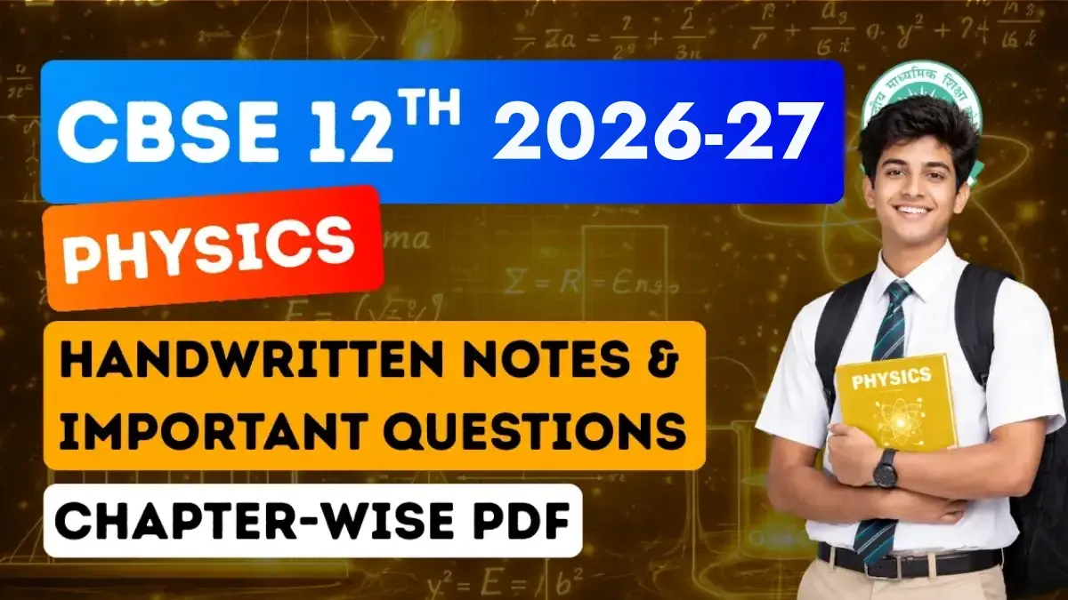 CBSE 12th Physics Exam 2026-27: Handwritten Notes & Important Questions, PDF Download