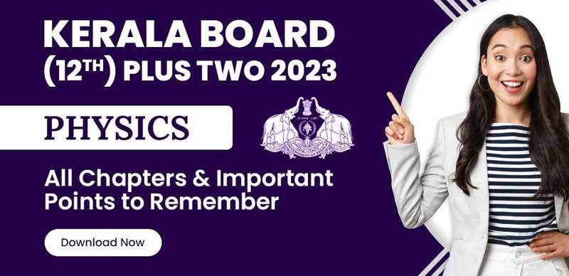 Kerala Board (12th) Plus Two 2023 : Physics All Chapters & Important Points to Remember, Download Now