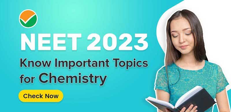 NEET 2023 : Know Important Topics for Chemistry; Check Now