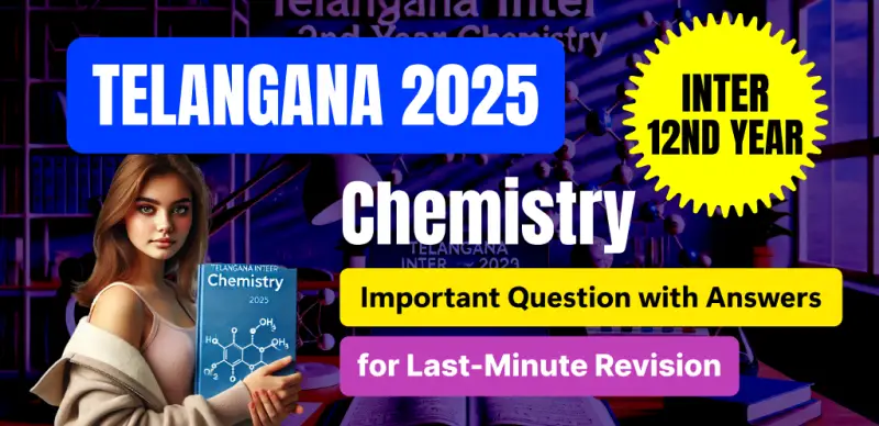 Telangana Inter 2nd Year Chemistry Exam 2025 : Important Question with Answers for Last-Minute Revision