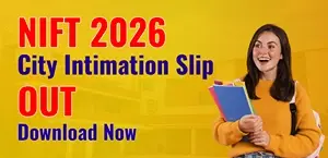 NIFT 2026 City Intimation Slip Out: Download Now & Check Exam Centers