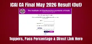 ICAI CA Final May 2026 Result (Out): Toppers, Pass Percentage & Direct Link Here