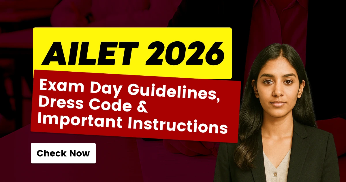 AILET 2026: Exam Day Guidelines, Dress Code & Important Instructions