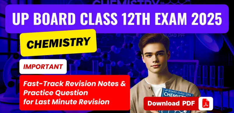 UP Board 12th Chemistry 2025: Fast-Track Revision Notes & Practice Questions – Download PDF