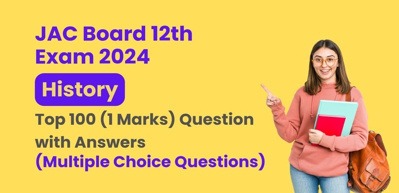 JAC Jharkhand Board 12th History Exam 2024 : VVI Most Important ऑब्जेक्टिव प्रश्‍न (Objective Question) उत्तर के साथ;  परीक्षा से पहले रटलो