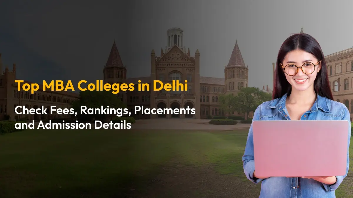 Top MBA Colleges in Delhi: Check Fees, Rankings, Placements and Admission Details