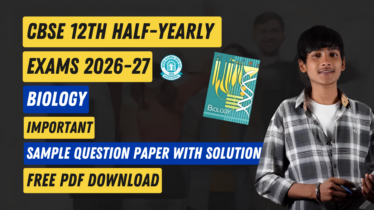 CBSE Class 12 Biology Half Yearly Sample Question Paper 2026-27 with Detailed Solutions PDF