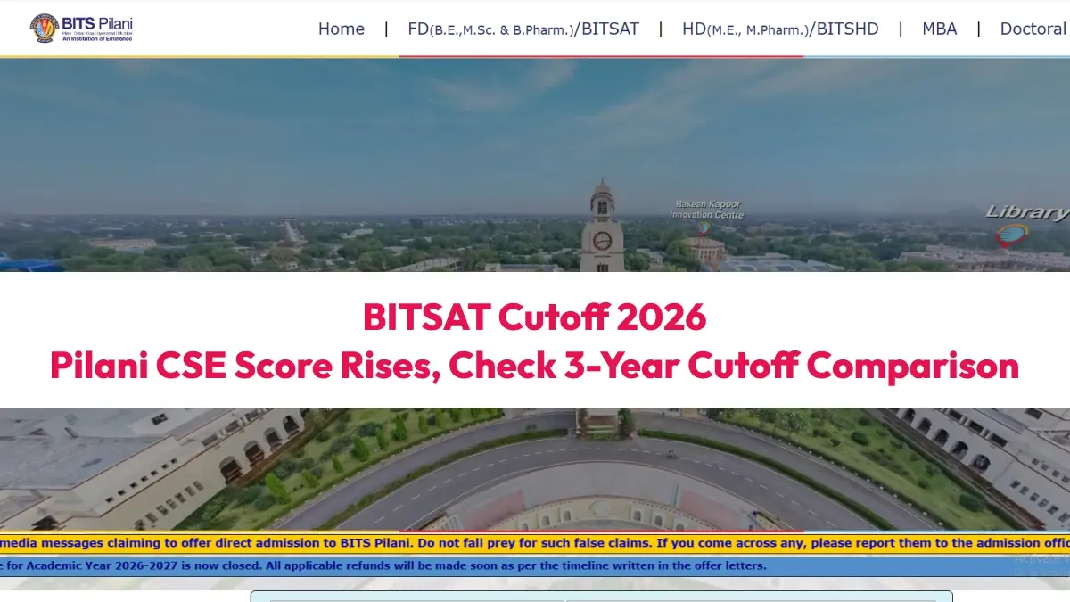 BITSAT Cutoff 2026: Pilani CSE Score Rises, Check 3-Year Cutoff Comparison