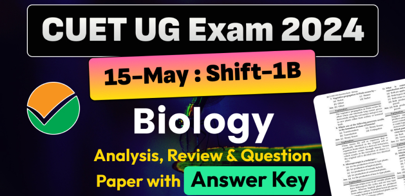 CUET UG Biology Answer Key 2024 May 15 & Shift- 1B and Paper Analysis - Download PDF