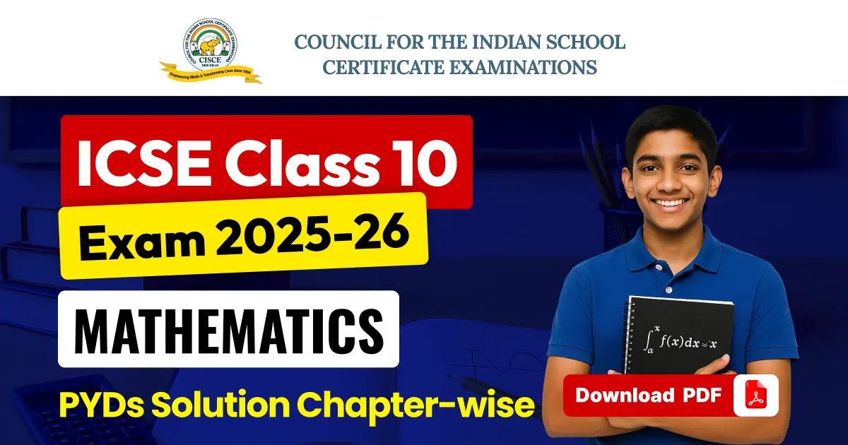 ICSE Class 10 Mathematics Exam 2025-26 : Chapter-Wise Previous Years Board Question with Solution; Download PDF