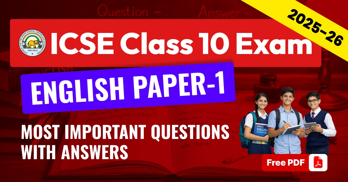 ICSE Class 10 English Paper-1 Exam 2025-26: Most Important Questions with Answers
