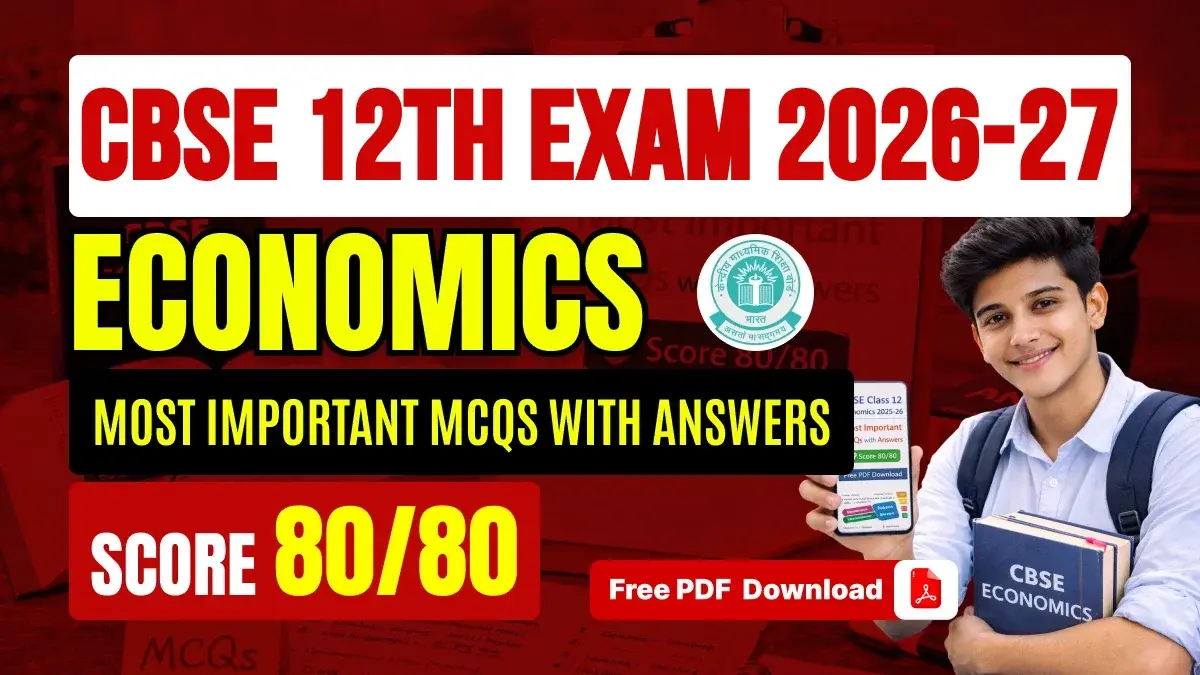 CBSE 12th Economics Exam 2026-27: Most Important Previous Year MCQs – Score 80/80 with Free PDF