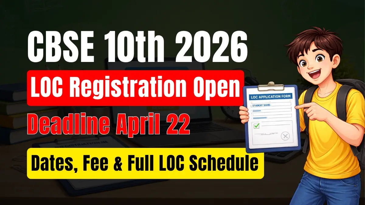 CBSE 10th 2nd Board Exam LOC 2026 Open: Registration Deadline April 22 - Dates, Fee & Full LOC Schedule