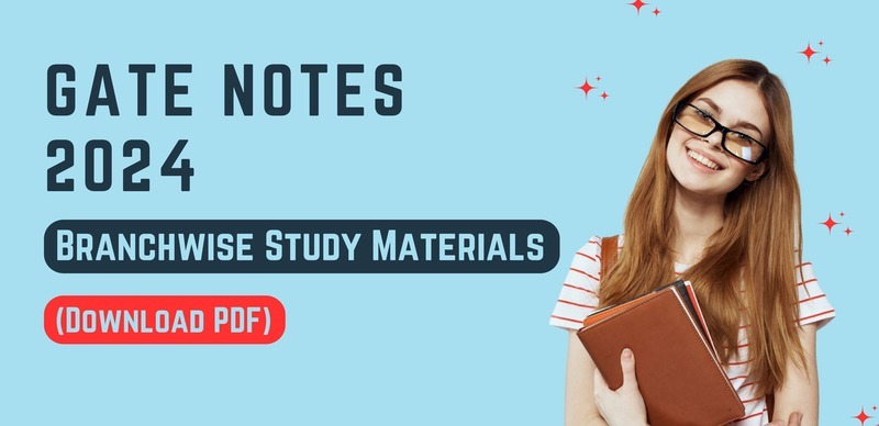 GATE Notes 2024 : Branchwise Study Materials Download Free PDF