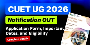 CUET UG 2026 Notification (Out): Application Form, Important Dates & Eligibility- Complete Details