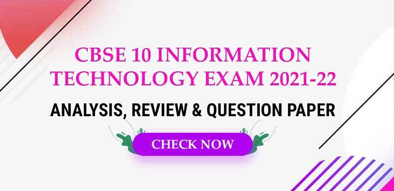 CBSE 10 Information Technology Exam 2021-22 : Analysis, Review & Question Paper