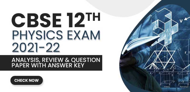 CBSE 12 Physics Exam 2021-22 : Analysis, Review & Question Paper  with Answer Key