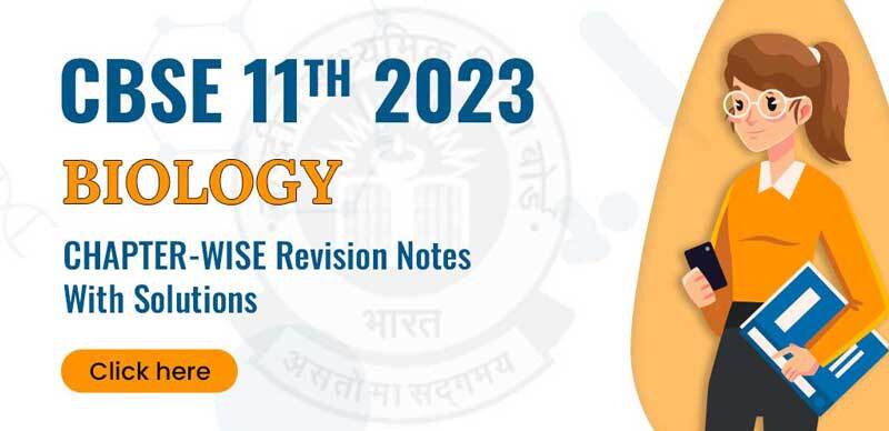 CBSE 11th 2023 : Biology Chapter-Wise Revision Notes With Solutions